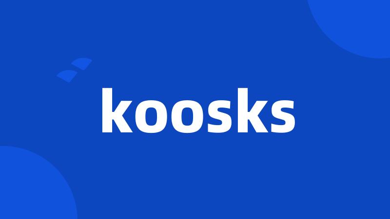 koosks