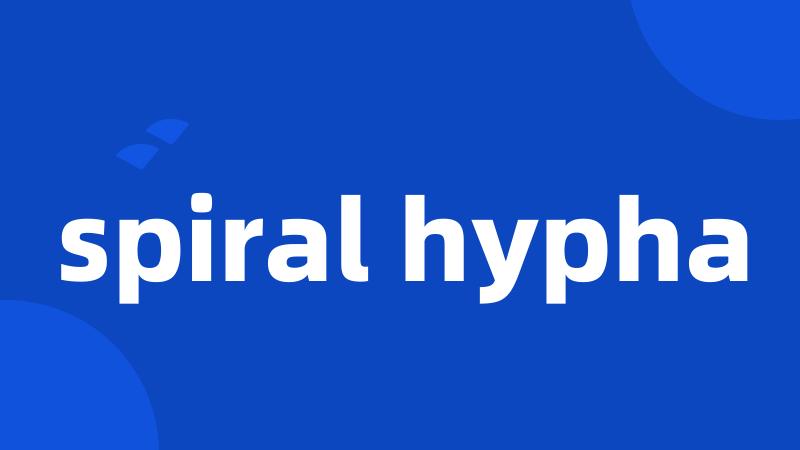 spiral hypha