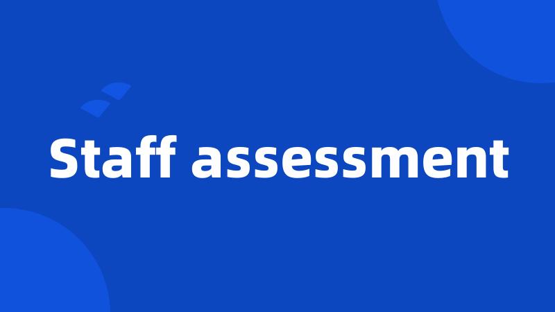 Staff assessment