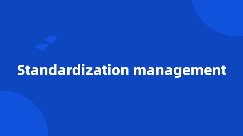 Standardization management