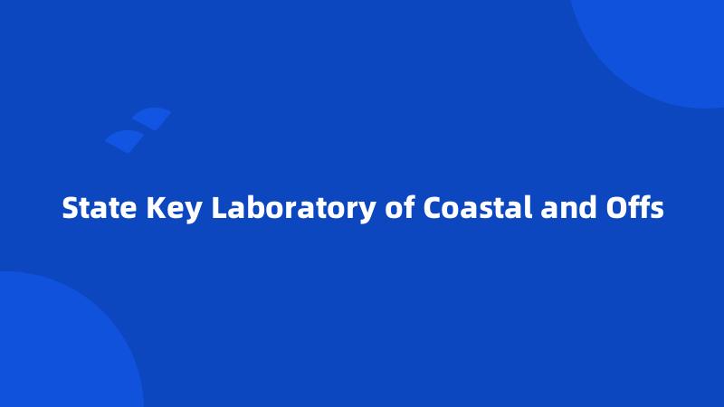 State Key Laboratory of Coastal and Offs