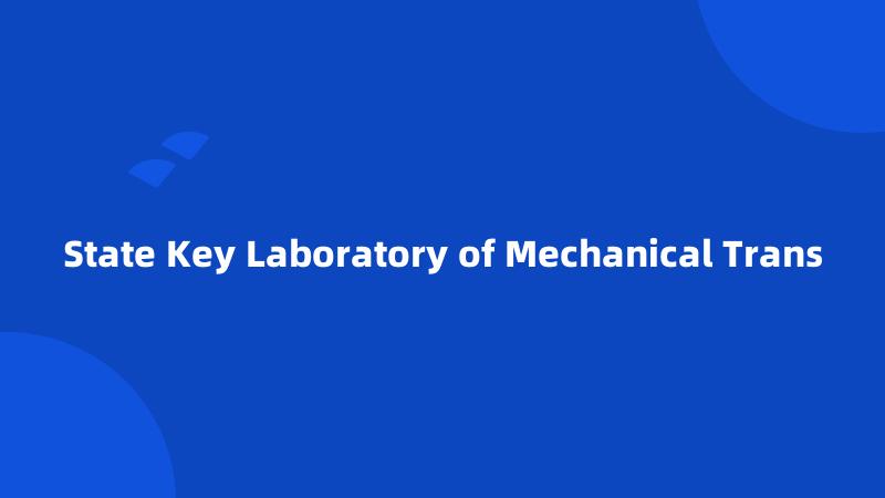 State Key Laboratory of Mechanical Trans