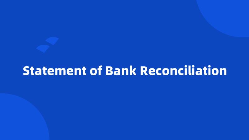 Statement of Bank Reconciliation