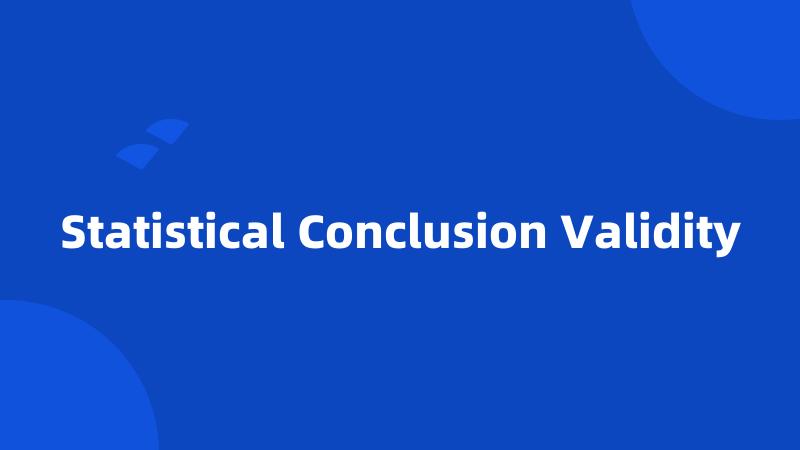 Statistical Conclusion Validity