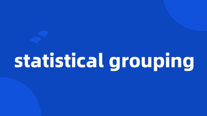 statistical grouping