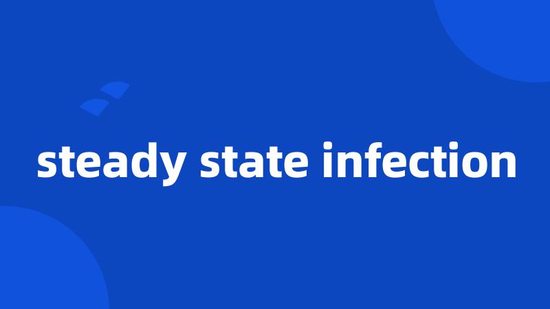 steady state infection