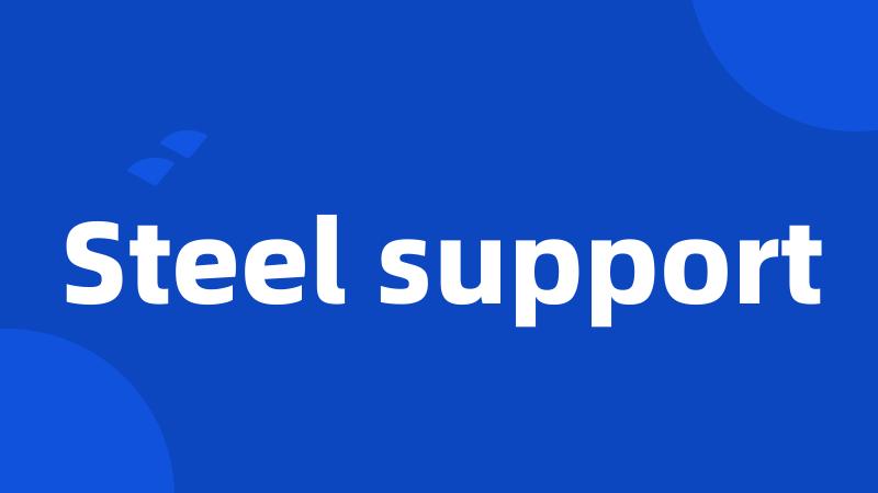 Steel support