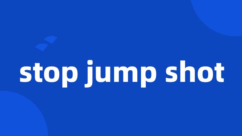 stop jump shot