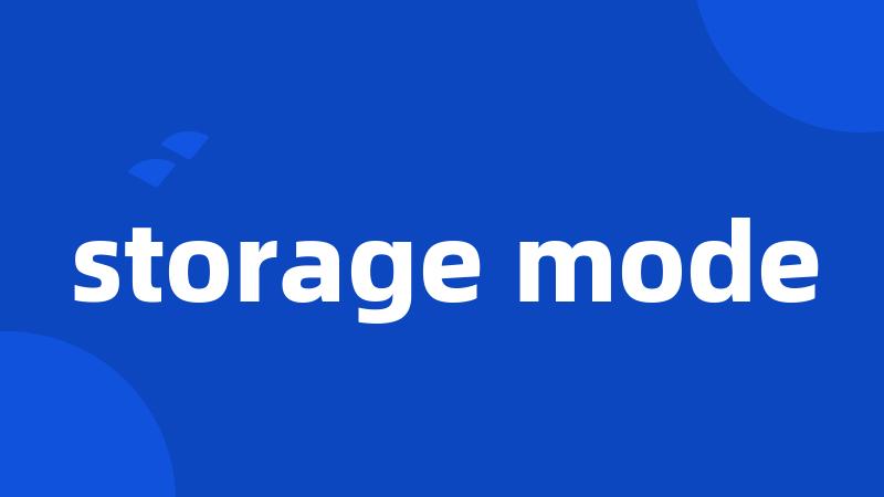 storage mode