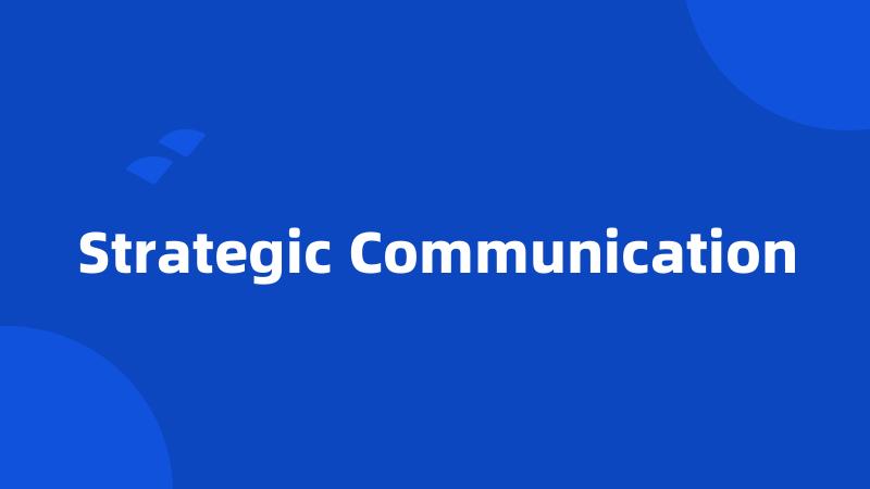 Strategic Communication