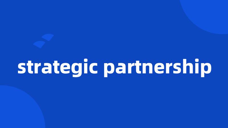 strategic partnership