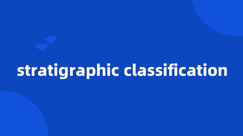 stratigraphic classification