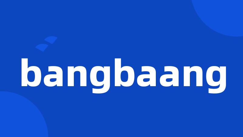 bangbaang