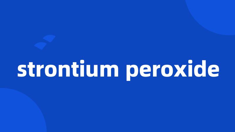 strontium peroxide