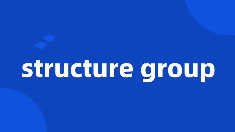 structure group