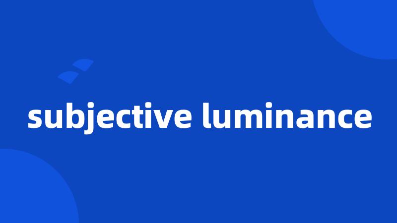 subjective luminance