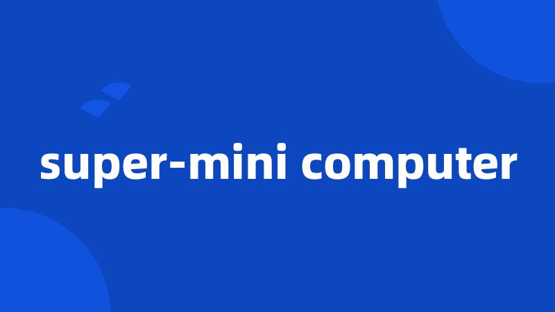 super-mini computer