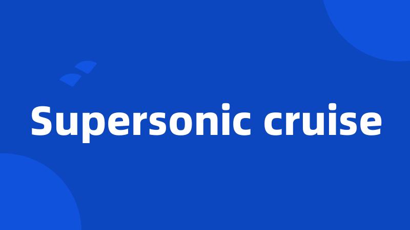 Supersonic cruise