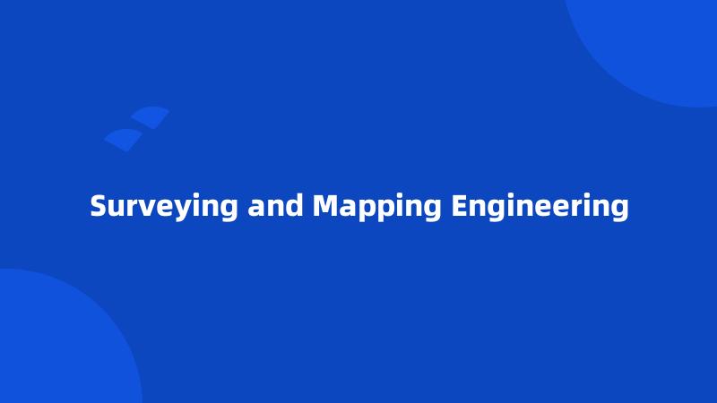 Surveying and Mapping Engineering