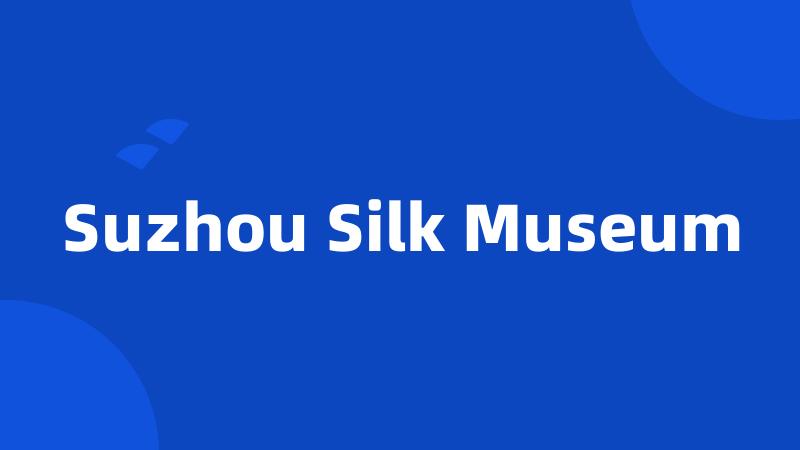 Suzhou Silk Museum