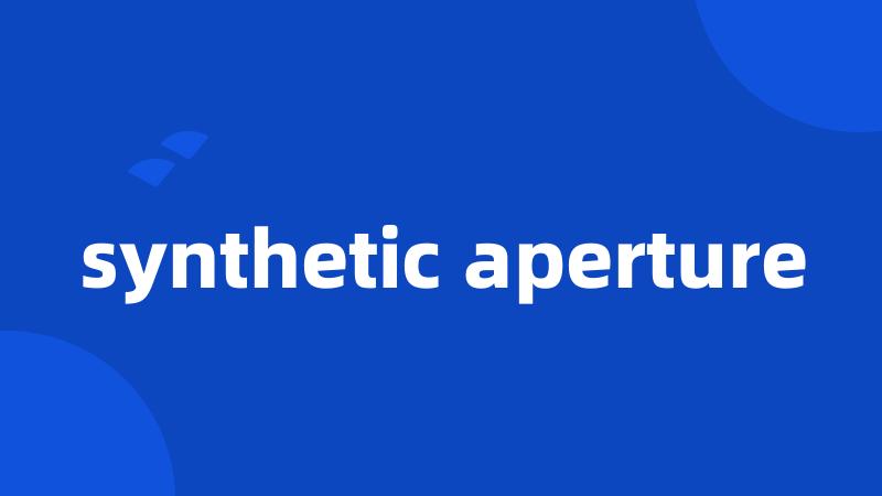 synthetic aperture