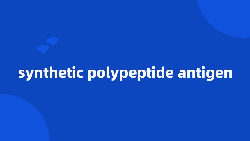 synthetic polypeptide antigen