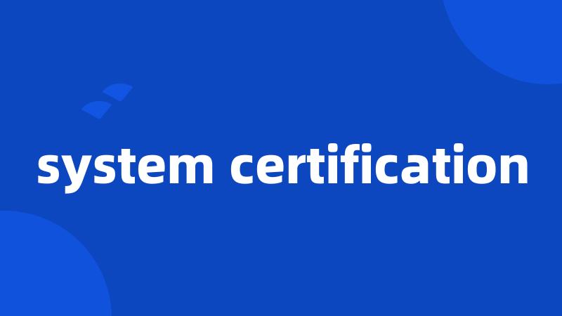 system certification