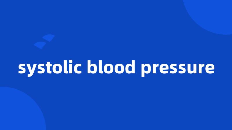 systolic blood pressure