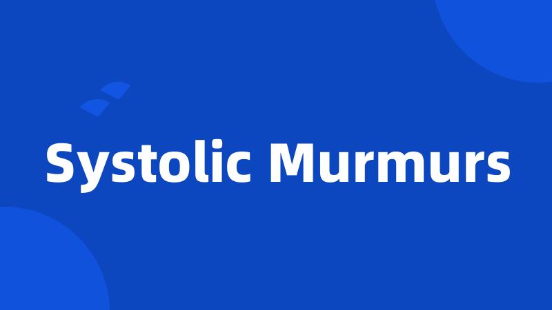 Systolic Murmurs