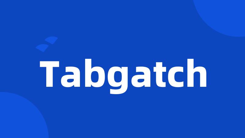 Tabgatch