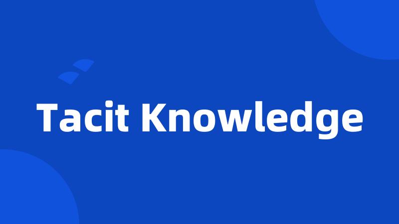 Tacit Knowledge