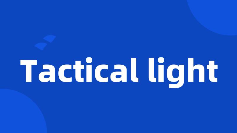 Tactical light