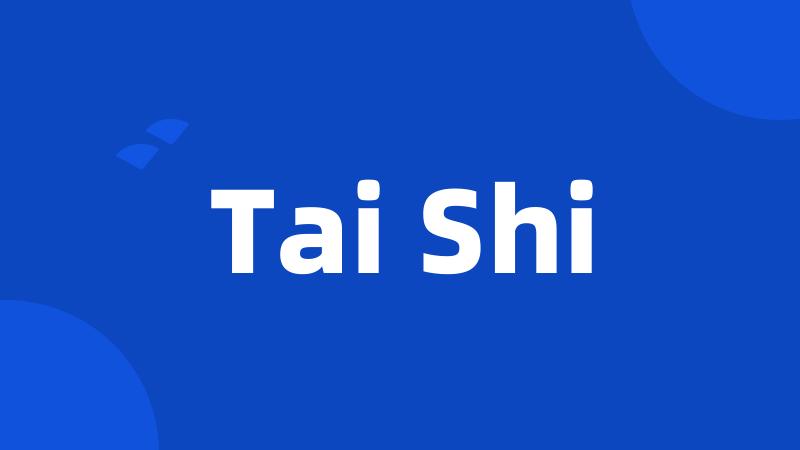 Tai Shi