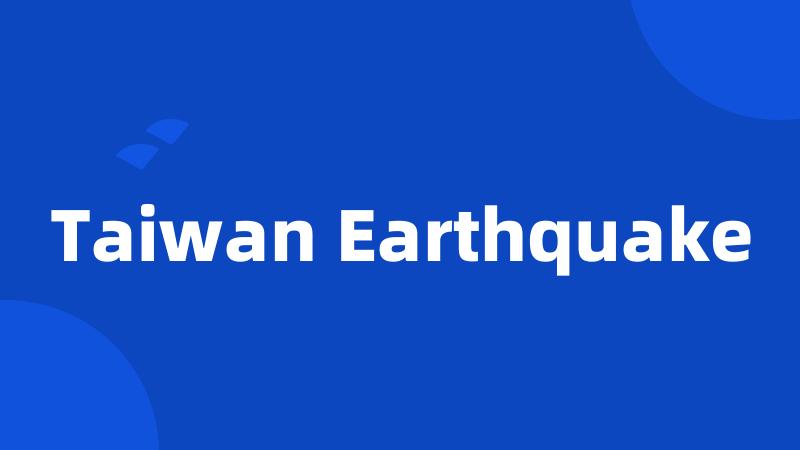 Taiwan Earthquake