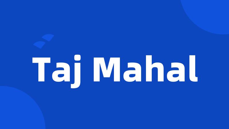 Taj Mahal