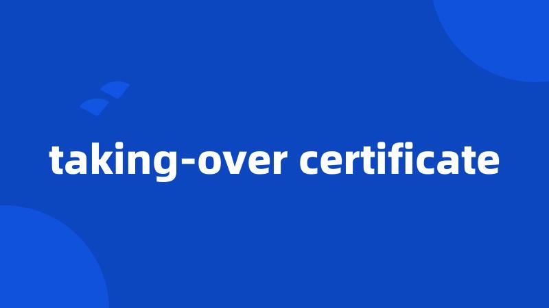 taking-over certificate