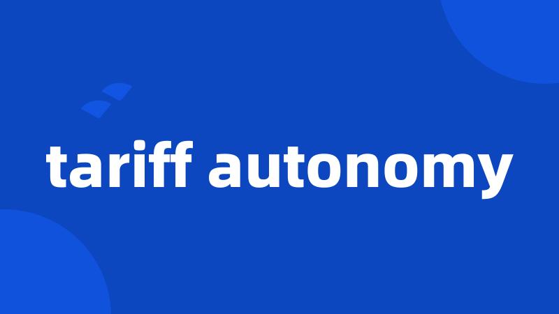 tariff autonomy