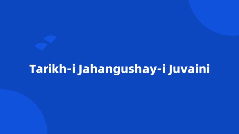 Tarikh-i Jahangushay-i Juvaini