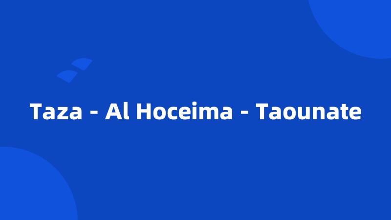 Taza - Al Hoceima - Taounate