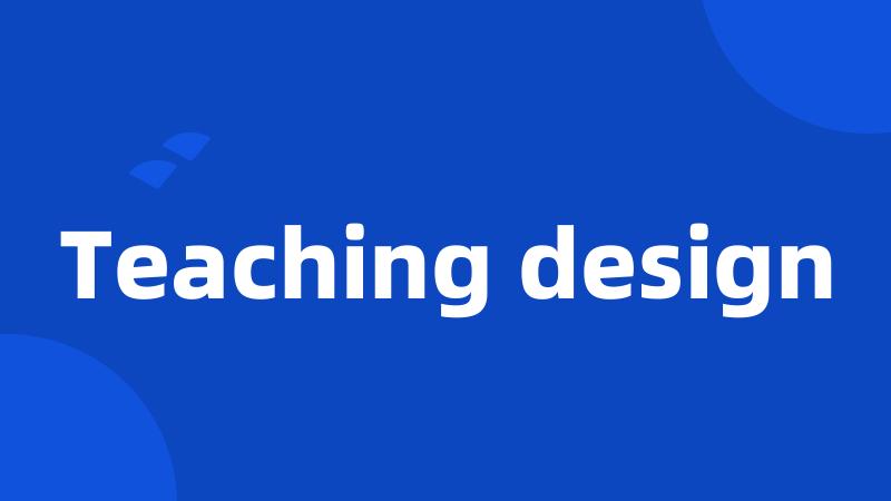 Teaching design