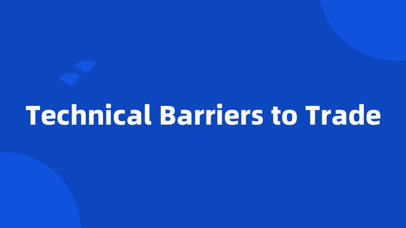 Technical Barriers to Trade