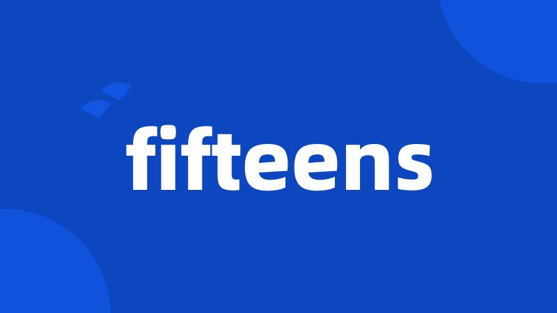 fifteens