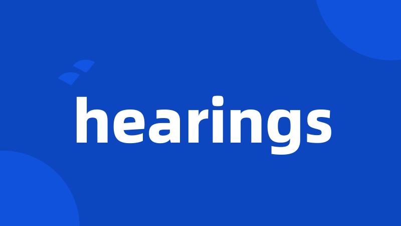 hearings