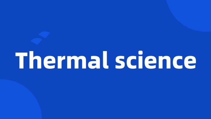 Thermal science