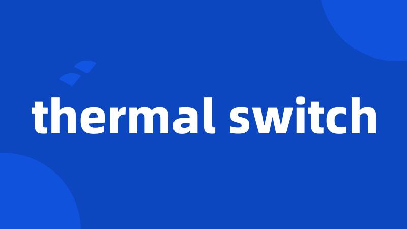 thermal switch