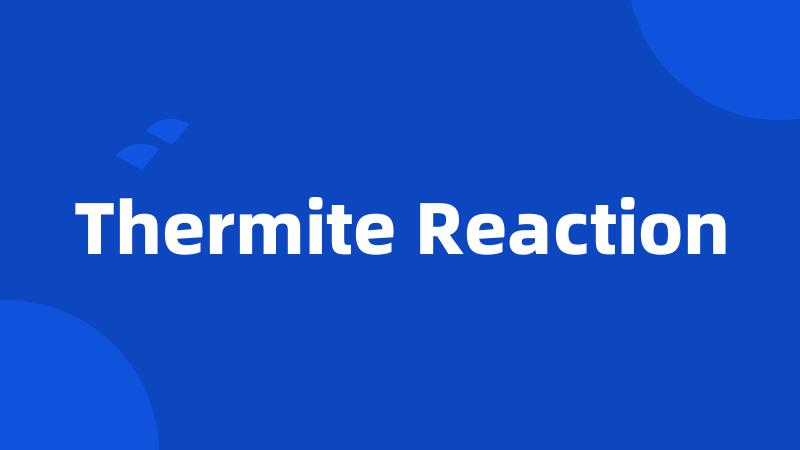 Thermite Reaction