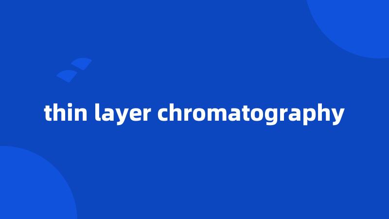 thin layer chromatography