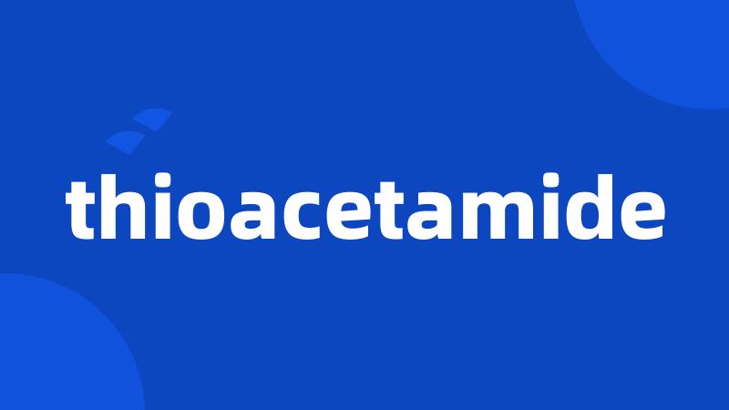 thioacetamide