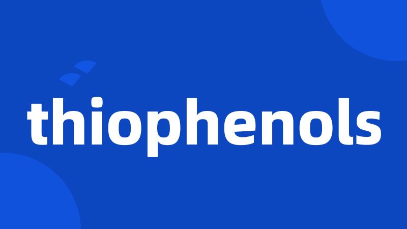 thiophenols