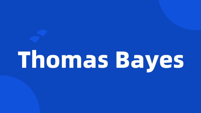 Thomas Bayes